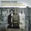 Watcha Clan - Diaspora Remixed |