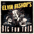 ELVIN BISHOP'S BIG FUN TRIO |