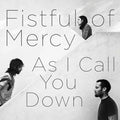 Fistful of Mercy - As I Call You Down Vinyl Record