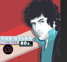 Various - Bob Dylan In The 80s: Volume One |