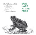 Bow Hard At The Frog Music CD