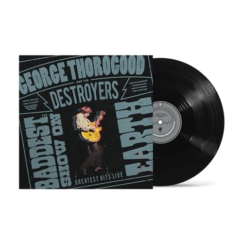 George Thorogood And The Destroyers - The Baddest Show On Earth: Greatest Hits Live [LP] Vinyl Record