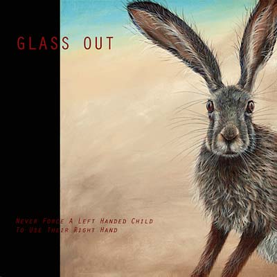 GLASS OUT - Never Force A Left Handed Child To Use Their Right Hand Vinyl Record