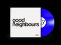 Good Neighbours - Good Neighbours [12" Blue EP] [45 RPM] Vinyl Record