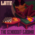Sindecut, The & Ijeoma - Late |