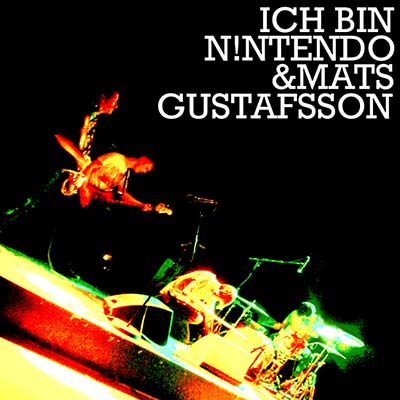 Ich Bin N!ntendo & Mats Gustafsson Music CD