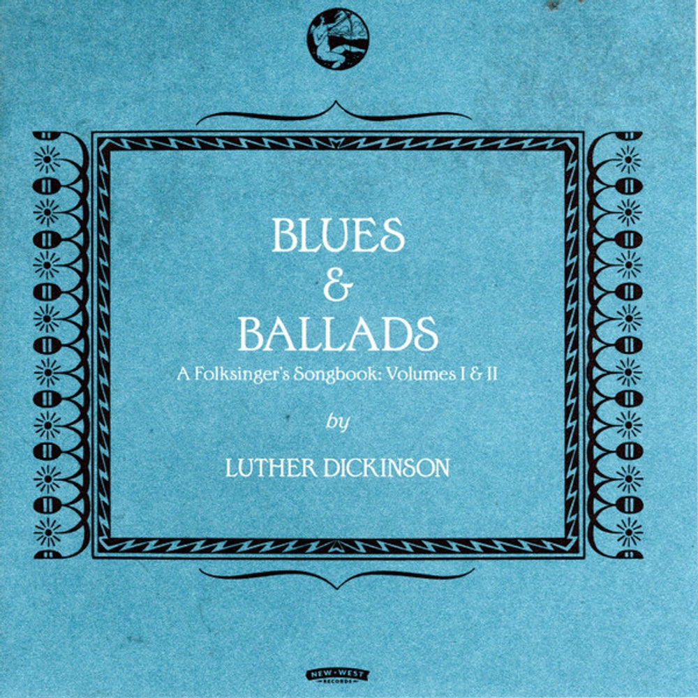 Luther Dickinson – Blues & Ballads (A Folksinger's Songbook) Volumes I & II Music CD