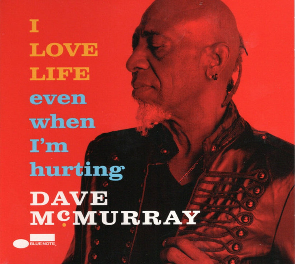 Dave McMurray – I Love Life Even When I'm Hurting Music CD