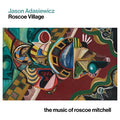Roscoe Village: The Music of Roscoe Mitchell Music CD