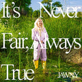 JAWNY - It's Never Fair, Always True [Translucent Green LP] [Vinyl]