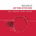 Ben Wolfe - (PRESALE 5/15/26) Any Time After Now (VINYL) | Mint (M) Mint (M)