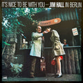 Jim Hall - It's Nice To Be With You (Jim Hall In Berlin) (VINYL) | Mint (M) Mint (M)