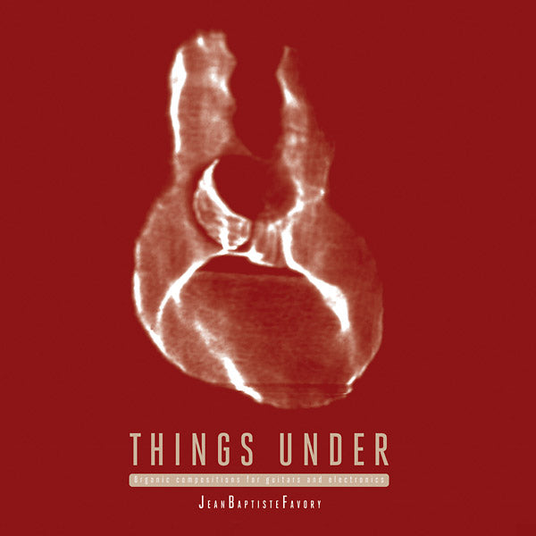 Things Under: Organic Compositions for Guitars and Electronics Vinyl Record