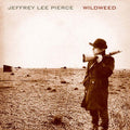 JEFFREY LEE PIERCE - Wildweed Vinyl Record