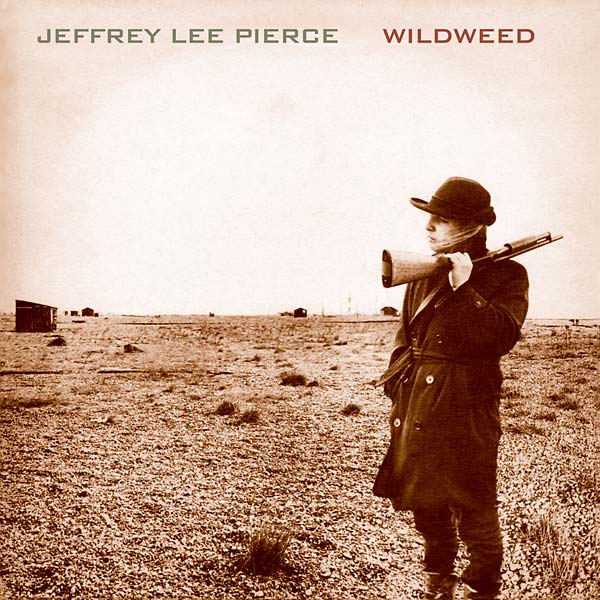 JEFFREY LEE PIERCE - Wildweed Vinyl Record