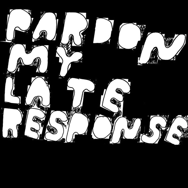 Pardon My Late Response Vinyl Record