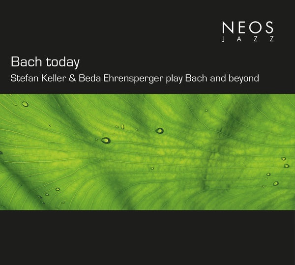 Bach today: Stefan Keller & Beda Ehrensperger play Bach and beyond Music CD