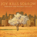 Joy Kills Sorrow - Darkness Sure Becomes This Cit Y Music CD