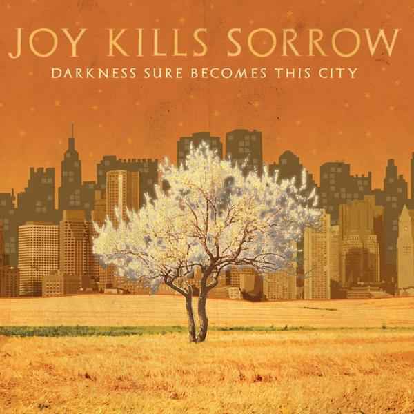 Joy Kills Sorrow - Darkness Sure Becomes This Cit Y Music CD