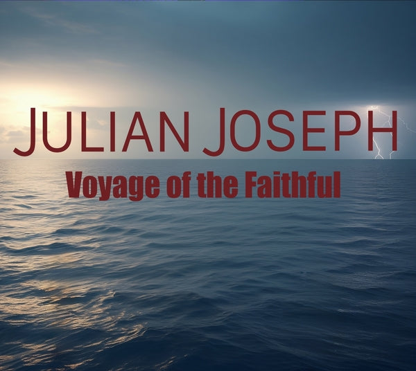 Julian Joseph - Voyage Of The Faithful Music CD Music CD