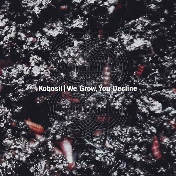 KOBOSIL - We Grow, You Decline Vinyl Record