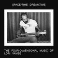 SPACE-TIME DREAMTIME: THE FOUR-DIMENSIONAL MUSIC OF LORI VAMBE Music CD
