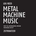 Metal Machine Music: First Full Instrumental Version Performed Live by Zeitkratzer Music CD