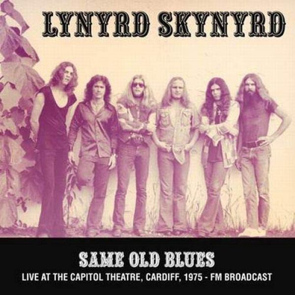 Lynyrd Skynyrd Same Old Blues: Live At The Capitol Theatre, Cardiff. 1975 - Fm Broadcast [Import] Vinyl Record