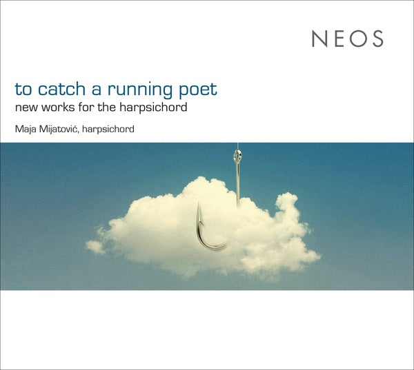 To Catch a Running Poet: New Works for the Harpsichord Music CD