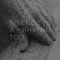 Silence Is A Rhythm Too [CD]