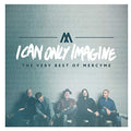 I Can Only Imagine - The Very Best Of Mercyme Music CD