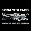 Against Proper Objects Music CD