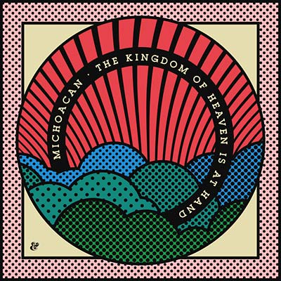 MICHOACAN - The Kingdom of Heaven Is At Hand Vinyl Record