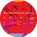 Crihan - (PRESALE TBD) Ballad For Space Lovers (VINYL) | Mint (M) Mint (M)