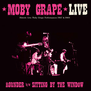 Moby Grape Live: Rounder / Sitting by the Window Vinyl Record