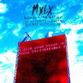 MXLX - Kicking Away At The Decrepit Walls Til The Beautiful Sunshine Blisters Thru The Cracks Vinyl Record