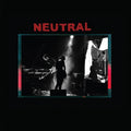 NEUTRAL - Neutral [Vinyl]