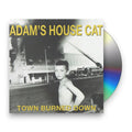 Adam's House Cat – Town Burned Down Music CD