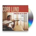 Corb Lund – Things That Can't Be Undone Music CD