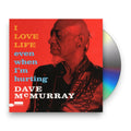 Dave McMurray – I Love Life Even When I'm Hurting Music CD