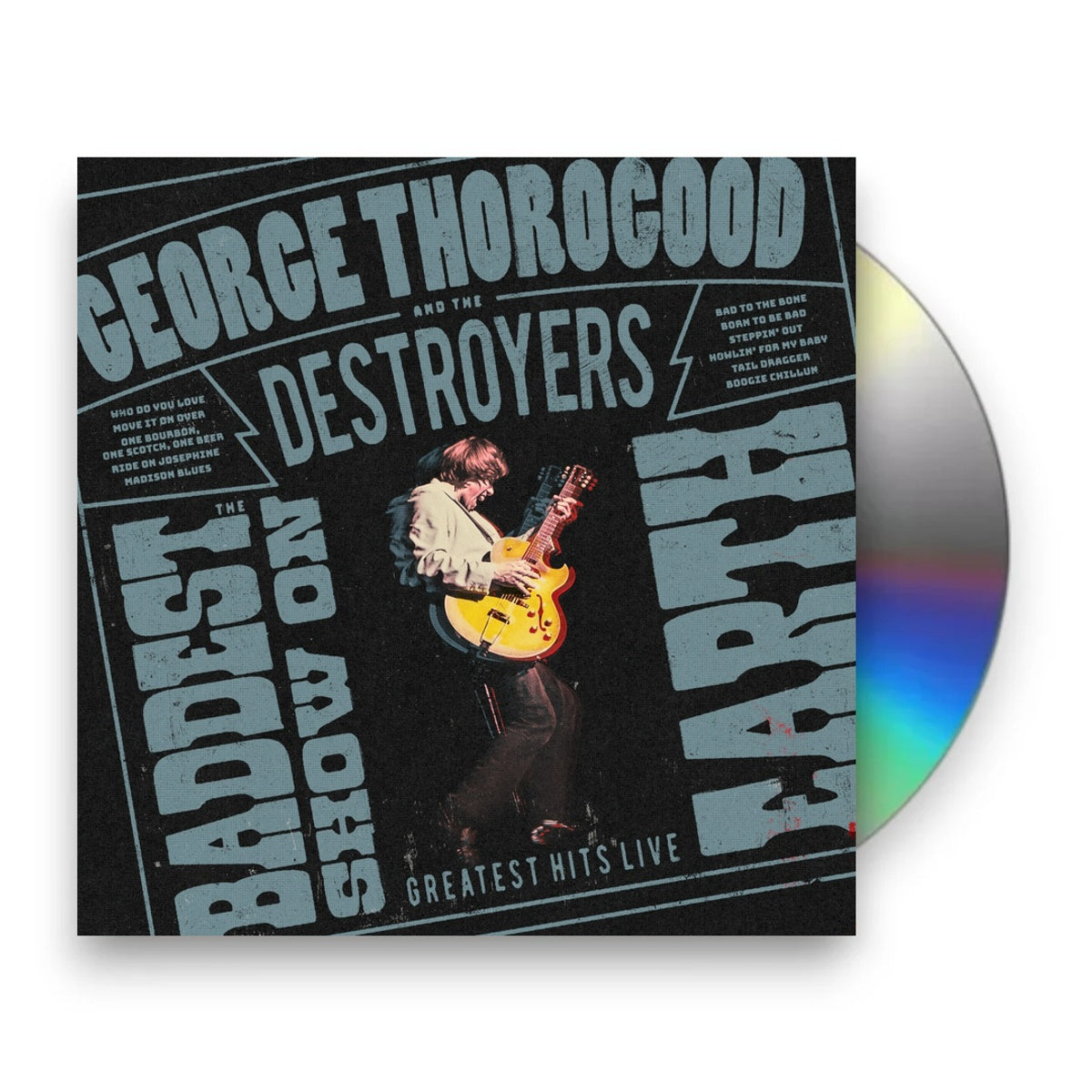 George Thorogood And The Destroyers – The Baddest Show On Earth: Greatest Hits Live Music CD