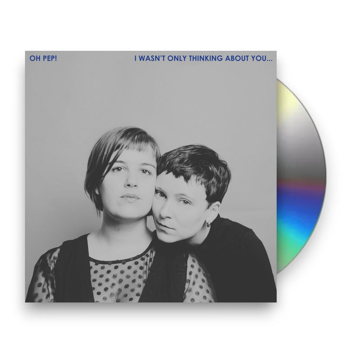 Oh Pep! – I Wasn't Only Thinking About You... Music CD