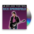 Rick Springfield – We Are The 80's Music CD