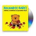 Rockabye Baby! – Lullaby Renditions of Grateful Dead Music CD