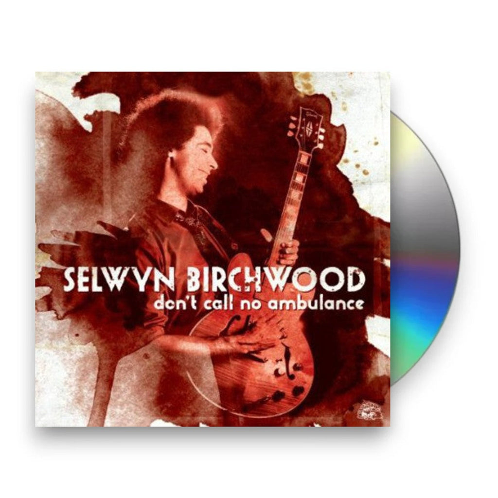 Selwyn Birchwood – Don't Call No Ambulance Music CD