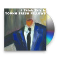 Young Fresh Fellows – I Think This Is Music CD