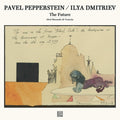 PAVEL PEPPERSTEIN/ILYA DMITRIEV - The Future [Vinyl]