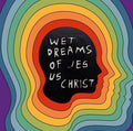 Wet Dreams Of Jesus Christ Vinyl Record