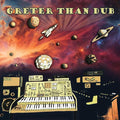 Greter Than Dub Vinyl Record