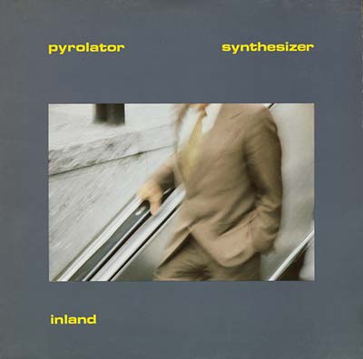 PYROLATOR - Inland Vinyl Record